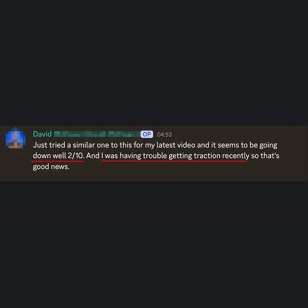 David on Discord: latest video going down well at 2/10 after struggling to get traction