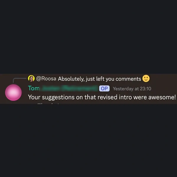 Tom on Discord: “Your suggestions on that revised intro were awesome!”